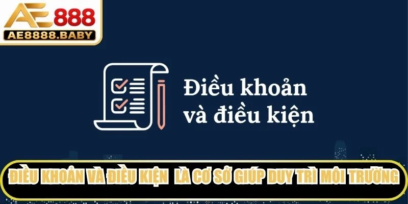 Điều khoản và điều kiện là cơ sở giúp duy trì môi trường hoạt động minh bạch