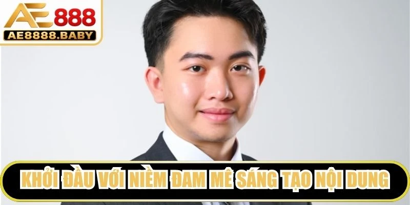 Khởi đầu với niềm đam mê sáng tạo nội dung