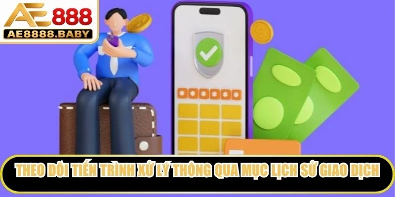 Theo dõi tiến trình xử lý thông qua mục lịch sử giao dịch trên tài khoản